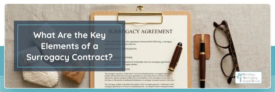 What Are the Key Elements of a Surrogacy Contract?